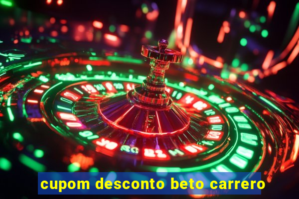 cupom desconto beto carrero